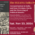 Zoroastrianism in India and Iran: Persians, Parsis and the Flowering of Political Identity:The FEZANA Talks #28