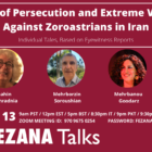 Stories of persecution and extreme violence against Iranian Zoroastrians: The FEZANA Talks #13